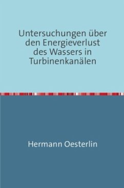 Untersuchungen über den Energieverlust des Wassers in Turbinenkanälen - Oesterlin, Hermann