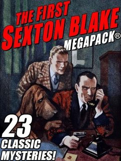 The First Sexton Blake MEGAPACK®: 23 Classic Mystery Cases (eBook, ePUB) - Anonymous