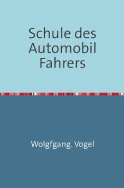 Schule des Automobil-Fahrers - Vogel, Wolfgang