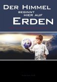 Der Himmel beginnt hier auf Erden Der Himmel beginnt hier auf Erden