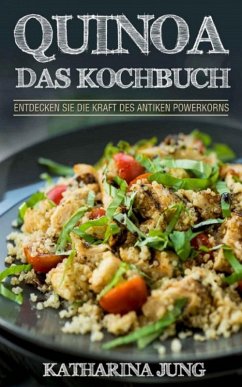 Quinoa: Das Kochbuch (eBook, ePUB) - Jung, Katharina