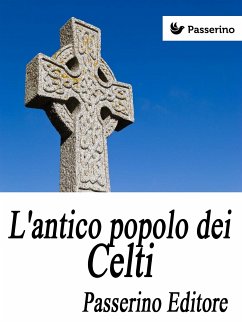 L'antico popolo dei Celti (eBook, ePUB) - Editore, Passerino