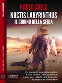 Noctis Labyrinthus Il giorno della sfida (eBook, ePUB)