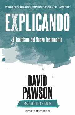 EXPLICANDO El bautismo del Nuevo Testamento - Pawson, David