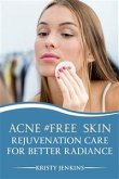 Acne #FREE Skin Rejuvenation Care for Better Radiance (eBook, ePUB)