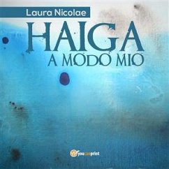 Haiga a modo mio (eBook, ePUB) - Nicolae, Laura