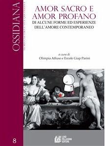 Amor sacro e amor profano. Di alcune forme ed esperienze dell’amore contemporaneo (eBook, ePUB) - vv., aa.