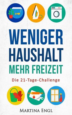 Weniger Haushalt - Mehr Freizeit (eBook, ePUB) - Engl, Martina