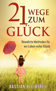 21 Wege zum Glück (eBook, ePUB) - Bleibtreu, Bastian