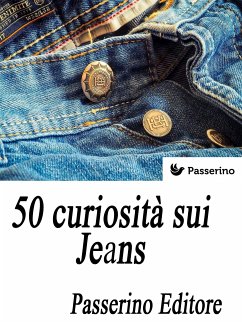 50 curiosità sui Jeans (eBook, ePUB) - Editore, Passerino