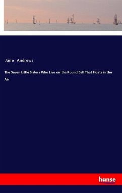 The Seven Little Sisters Who Live on the Round Ball That Floats in the Air - Andrews, Jane