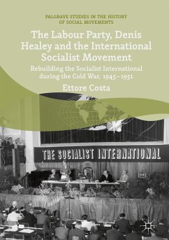 The Labour Party, Denis Healey and the International Socialist Movement (eBook, PDF) - Costa, Ettore