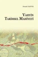 Vahyin Tarihsel Mahiyeti - Tayfur, Hamdi