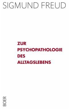 Zur Psychopathologie des Alltagslebens - Freud, Sigmund