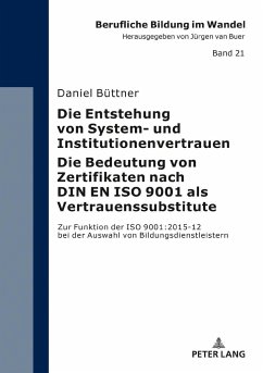 Die Entstehung von System- und Institutionenvertrauen ¿ Die Bedeutung von Zertifikaten nach DIN EN ISO 9001 als Vertrauenssubstitute - Büttner, Daniel