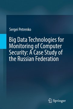 Big Data Technologies for Monitoring of Computer Security: A Case Study of the Russian Federation (eBook, PDF) - Petrenko, Sergei
