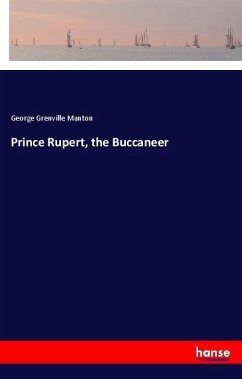 Prince Rupert, the Buccaneer - Manton, George Grenville