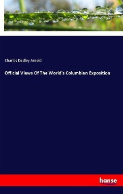Official Views Of The World's Columbian Exposition - Arnold, Charles Dudley