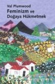 Feminizm ve Dogaya Hükmetmek