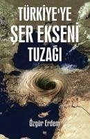 Türkiyeye Ser Ekseni Tuzagi - Erdem, Özgür