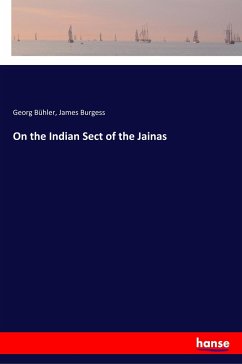 On the Indian Sect of the Jainas - Bühler, Georg; Burgess, James