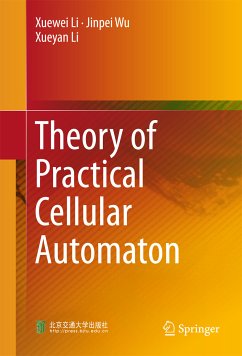 Theory of Practical Cellular Automaton (eBook, PDF) - Li, Xuewei; Wu, Jinpei; Li, Xueyan