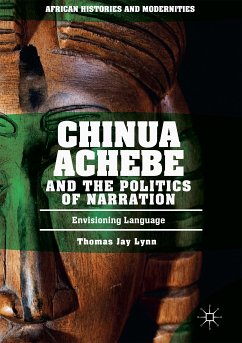 Chinua Achebe and the Politics of Narration (eBook, PDF) - Lynn, Thomas Jay