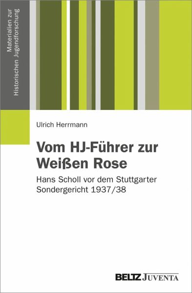 Vom HJ-Führer zur Weißen Rose (eBook, PDF) Vom HJ-Führer zur Weißen Rose (eBook, PDF)