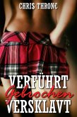 Verführt – Gebrochen - Versklavt - Heiße Sexgeschichten (eBook, ePUB)