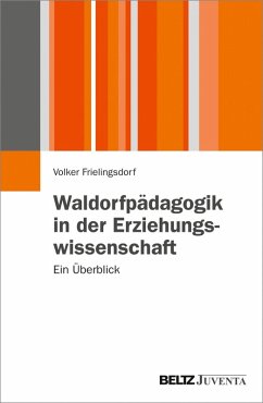 Waldorfpädagogik in der Erziehungswissenschaft (eBook, PDF) - Frielingsdorf, Volker