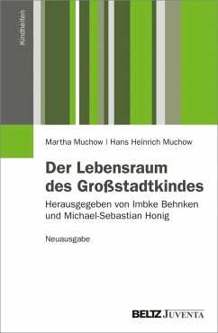 Der Lebensraum des Großstadtkindes. Neuausgabe (eBook, PDF) - Muchow, Martha; Muchow, Hans Heinrich