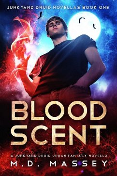 Blood Scent: A Junkyard Druid Urban Fantasy Novella (Junkyard Druid Novellas, #1) (eBook, ePUB) - Massey, M. D.