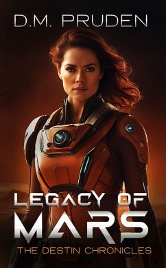 Legacy of Mars (The Destin Chronicles, #9) (eBook, ePUB) - Pruden, D. M.