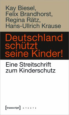 Deutschland schützt seine Kinder! (eBook, ePUB) - Biesel, Kay; Brandhorst, Felix; Rätz, Regina; Krause, Hans-Ullrich
