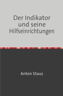 Der Indikator und seine Hilfseinrichtungen - Staus, Anton