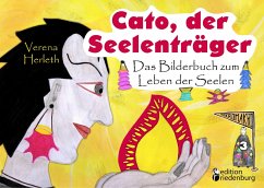 Cato, der Seelenträger - Das Bilderbuch zum Leben der Seelen - Herleth, Verena