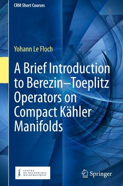 A Brief Introduction to Berezin¿Toeplitz Operators on Compact Kähler Manifolds - Le Floch, Yohann