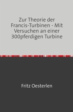 Zur Theorie der Francis-Turbinen - Oesterlen, Fritz