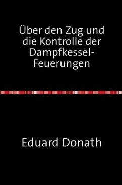 Über den Zug und die Kontrolle der Dampfkessel-Feuerungen - Donath, Eduard