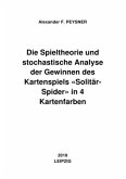 Die Spieltheorie und stochastische Analyse der Gewinnen des Kartenspiels &quote;Solitär-Spider&quote; in 4 Kartenfarben