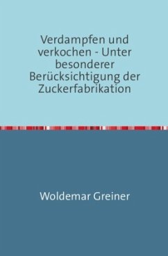 Verdampfen und verkochen - Greiner, Woldemar