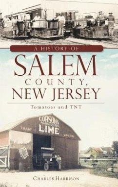 A History of Salem County, New Jersey: Tomatoes and TNT - Harrison, Charles
