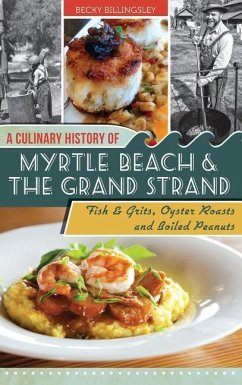 A Culinary History of Myrtle Beach & the Grand Strand - Billingsley, Becky