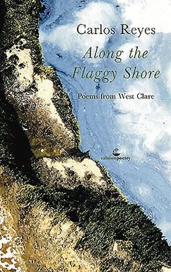 Along the Flaggy Shore: Poems from West Clare - Reyes, Carlos