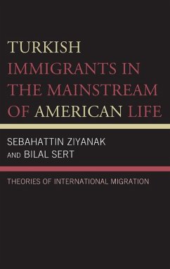 Turkish Immigrants in the Mainstream of American Life - Ziyanak, Sebahattin; Sert, Bilal