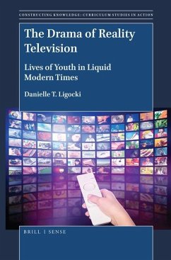 The Drama of Reality Television: Lives of Youth in Liquid Modern Times - T. Ligocki, Danielle