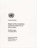 Report of the Committee on the Peaceful Uses of Outer Space: Sixtieth Session (7-16 June 2017)