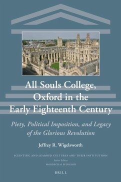 All Souls College, Oxford in the Early Eighteenth Century - Wigelsworth, Jeffrey