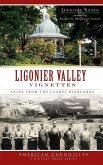 Ligonier Valley Vignettes: Tales from the Laurel Highlands