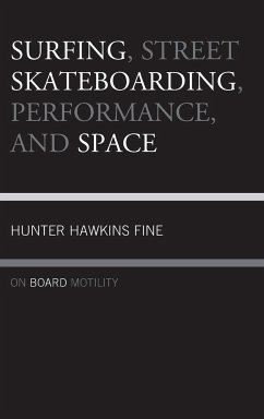 Surfing, Street Skateboarding, Performance, and Space - Fine, Hunter H.